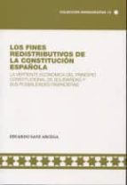 LOS FINES REDISTRIBUTIVOS DE LA CONSTITUCION ESPAÑOLA: LA VERTIENTE ECONOMICA DEL PRINCIPIO CONSTITUCIONAL DE SOLIDARIDAD  Y SUS POSIBILIDADES FINANCIERAS