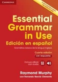 essential grammar in use book with answers and interactive ebook edicion en español 4th edition-raymond murphy-fernando garcia clemente-9788490361030