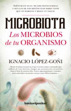 microbiota: los microbios de tu organismo-ignacio lopez-goñi-9788416622535