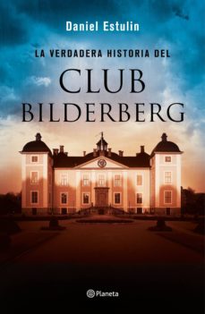 la verdadera historia del club bilderberg-daniel estulin-9788408146667