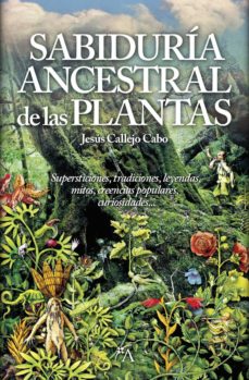 sabiduría ancestral de las plantas-jesus callejo cabo-9788416002306