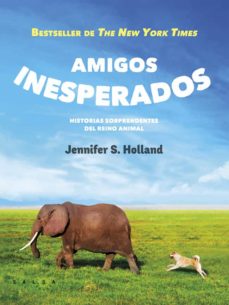 amigos inesperados: 47 historias sorprendentes del reino animal-jennifer s. holland-9788415193401