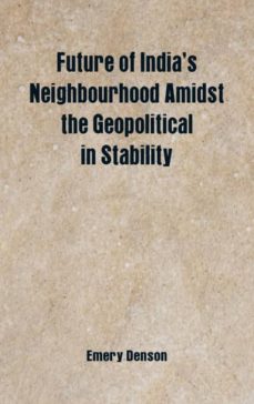 future of indias  neighbourhood amidst the geopolitical in stability-9789352977284