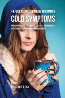 44 juice recipe solutions to common cold symptoms-9781635317381