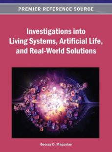 investigations into living systems, artificial life, and real-world solutions-9781466638907