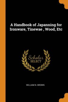 a handbook of japanning for ironware, tinewae , wood, etc-9780341666523