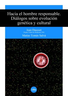 hacia el hombre responsable: dialogos sobre evolucion genetica y cultural-jean dausset-9788447530878