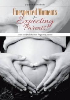 unexpected moments for expecting parents mom and dads edition pregnancy journal-9781683267881
