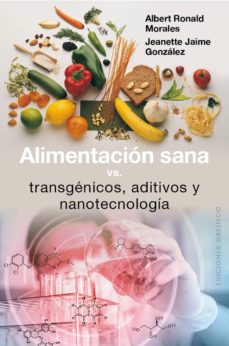 alimentacion sana vs. transgenicos, aditivos y nanotecnologia-albert ronald-9788491111351