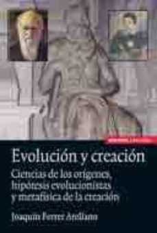 evolucion y creacion: ciencias de los origenes, hipotesis evoluci onistas y metafisica de la creacion-joaquin ferrer arellano-9788431327460
