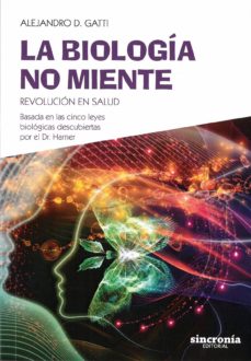 la biologia no miente: revolucion en salud-alejandro d. gatti-9788494744730