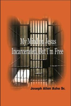 my mind on jesus incarcerated, but im free-9780985145316
