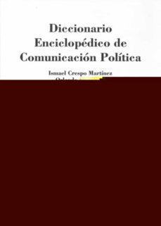 diccionario enciclopedico de comunicacion politica (2ª ed. rev.)-9788425917141