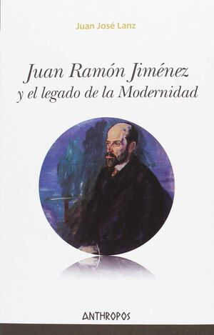 JUAN RAMÓN JIMÉNEZ Y EL LEGADO DE LA MODERNIDAD